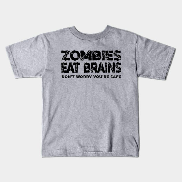 Zombies Eat Brains, Don't Worry You're Safe Vol.2 Kids T-Shirt by Chiko&Molly